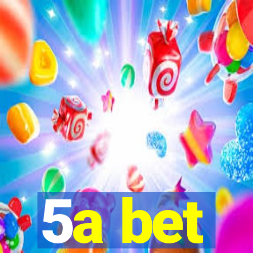 5a bet